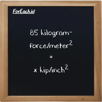 Example kilogram-force/meter<sup>2</sup> to kip/inch<sup>2</sup> conversion (85 kgf/m<sup>2</sup> to ksi)